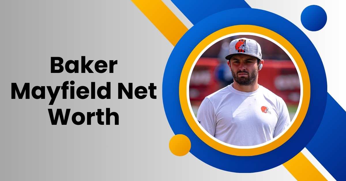 Baker Mayfield Net Worth