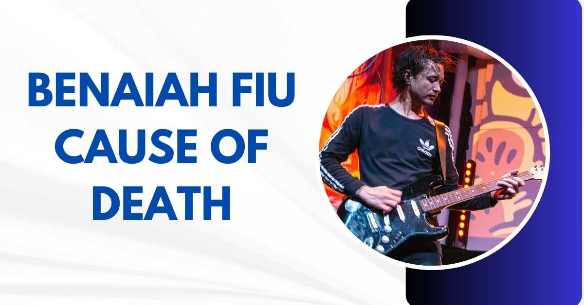 Benaiah Fiu Cause of Death