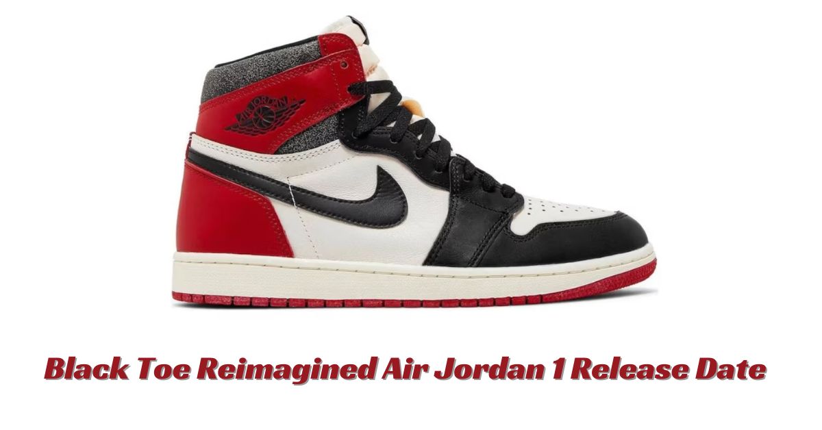 Black toe reimagined air jordan 1 release date