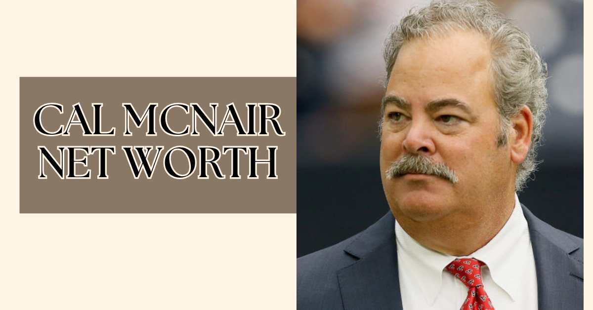 Cal Mcnair Net Worth