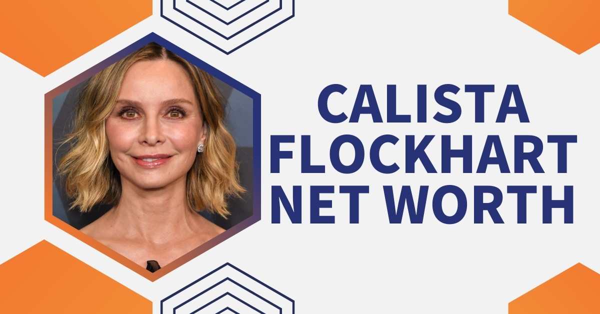 Calista Flockhart Net Worth