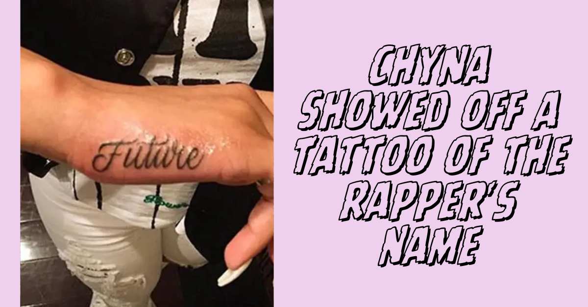 Chyna Showed off a Tattoo of the Rapper's Name