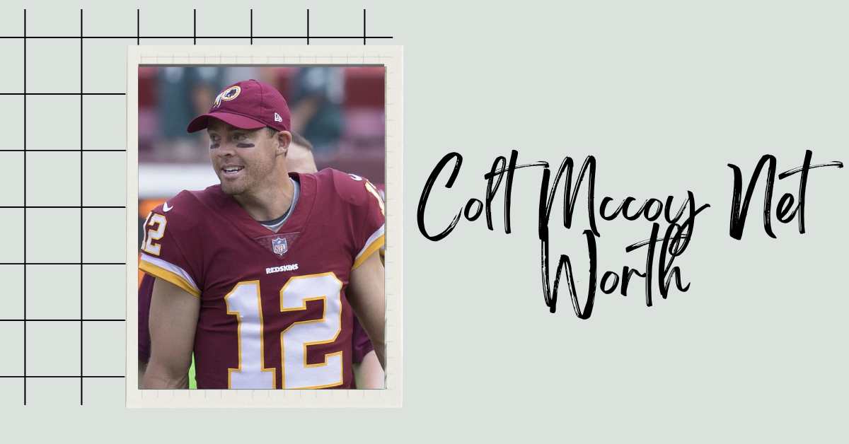 Colt Mccoy Net Worth