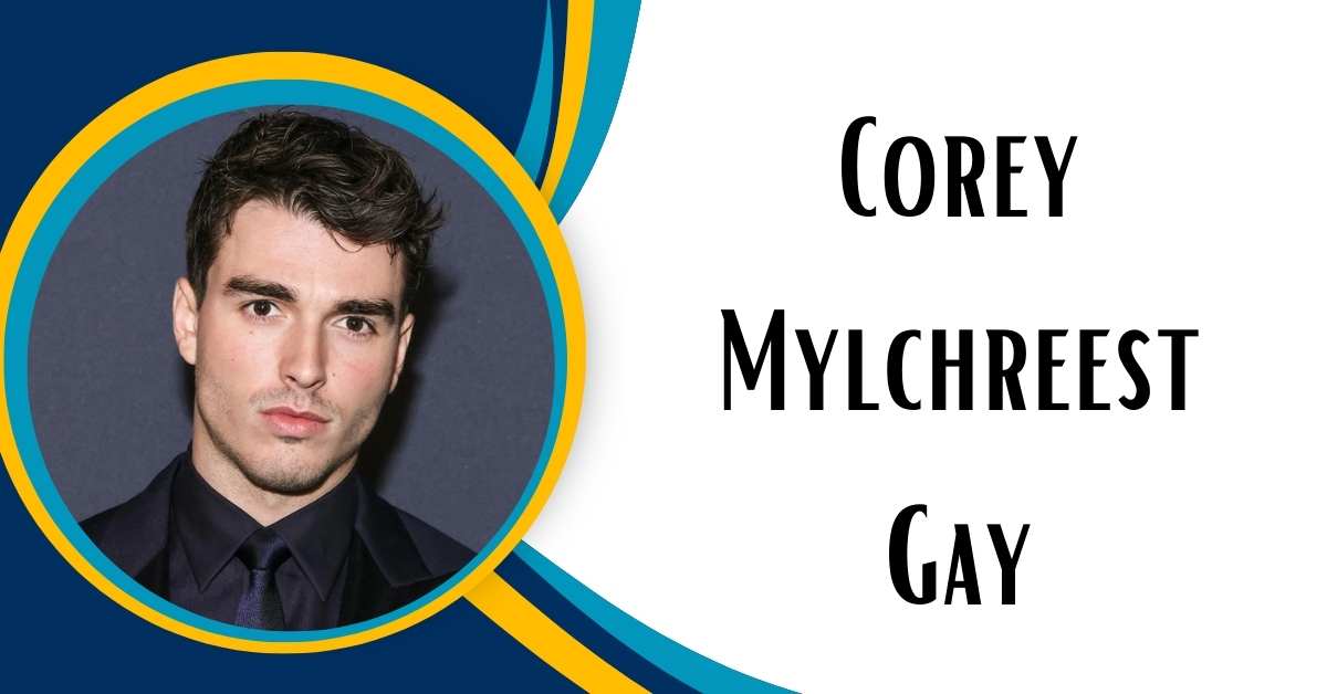 Corey Mylchreest Gay