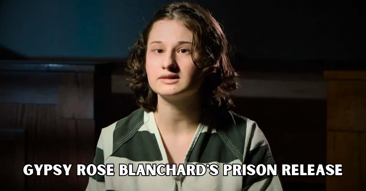 Gypsy Rose Blanchard's prison release