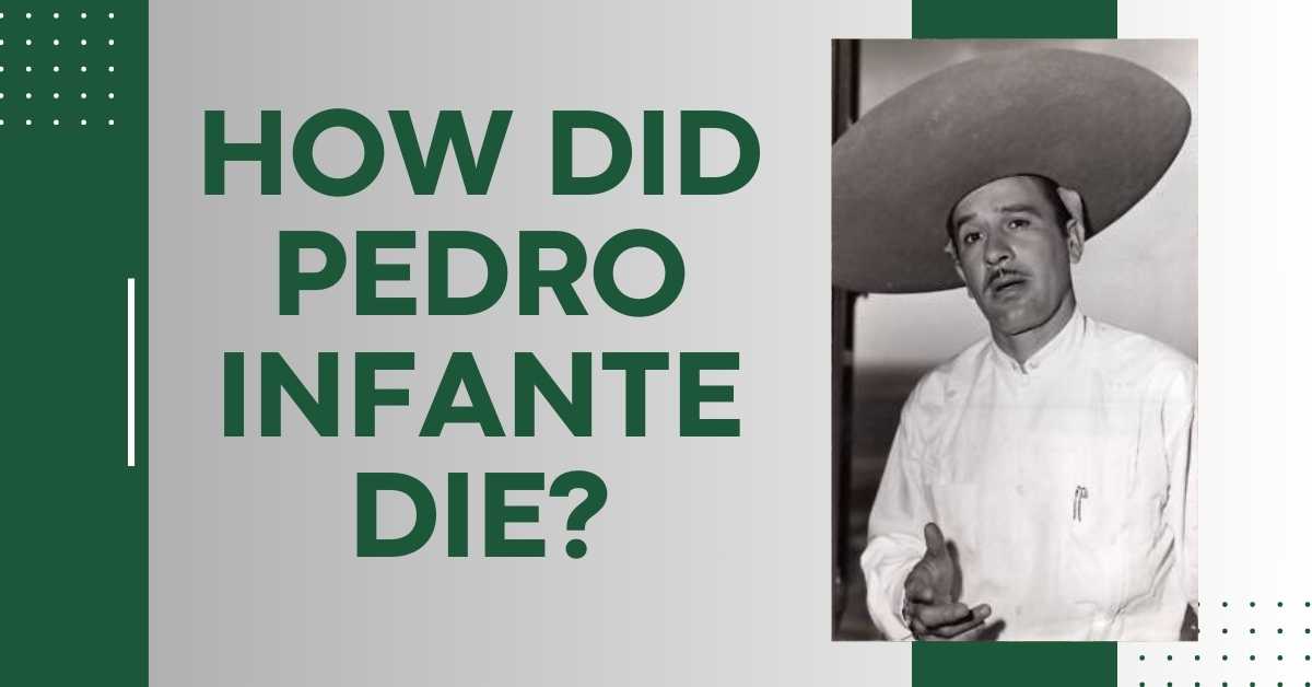 How Did Pedro Infante Die?