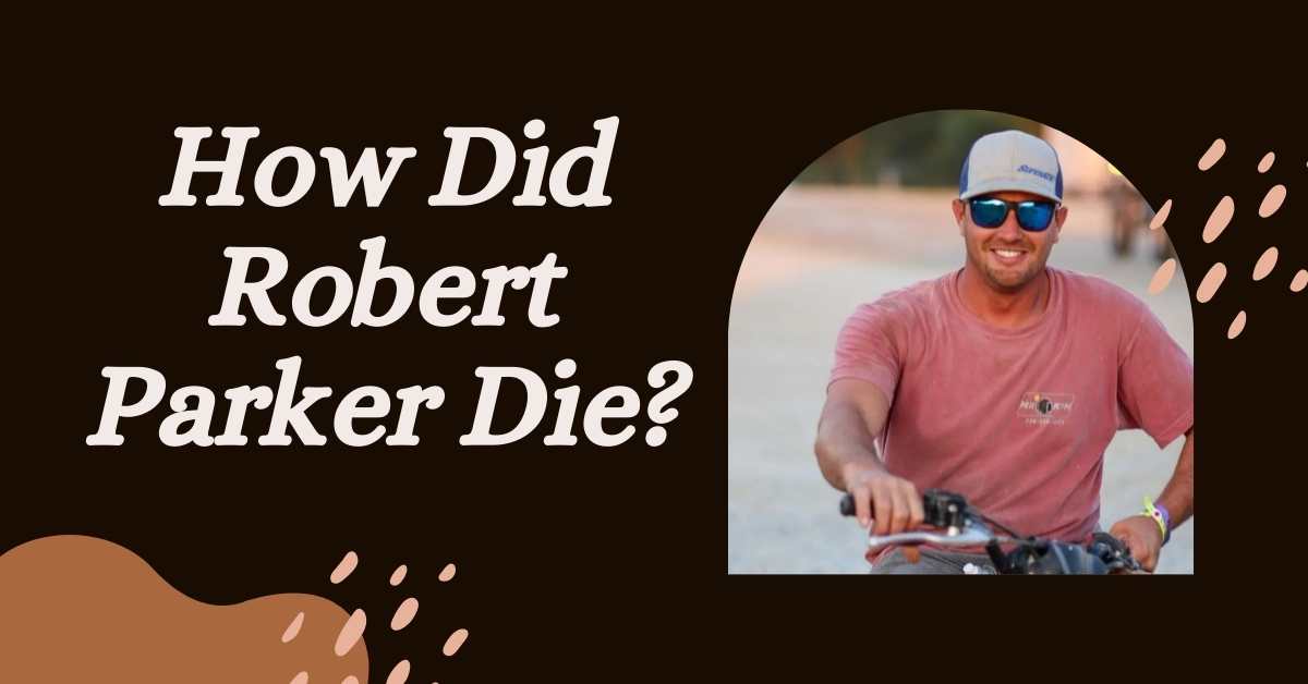 How Did Robert Parker Die?