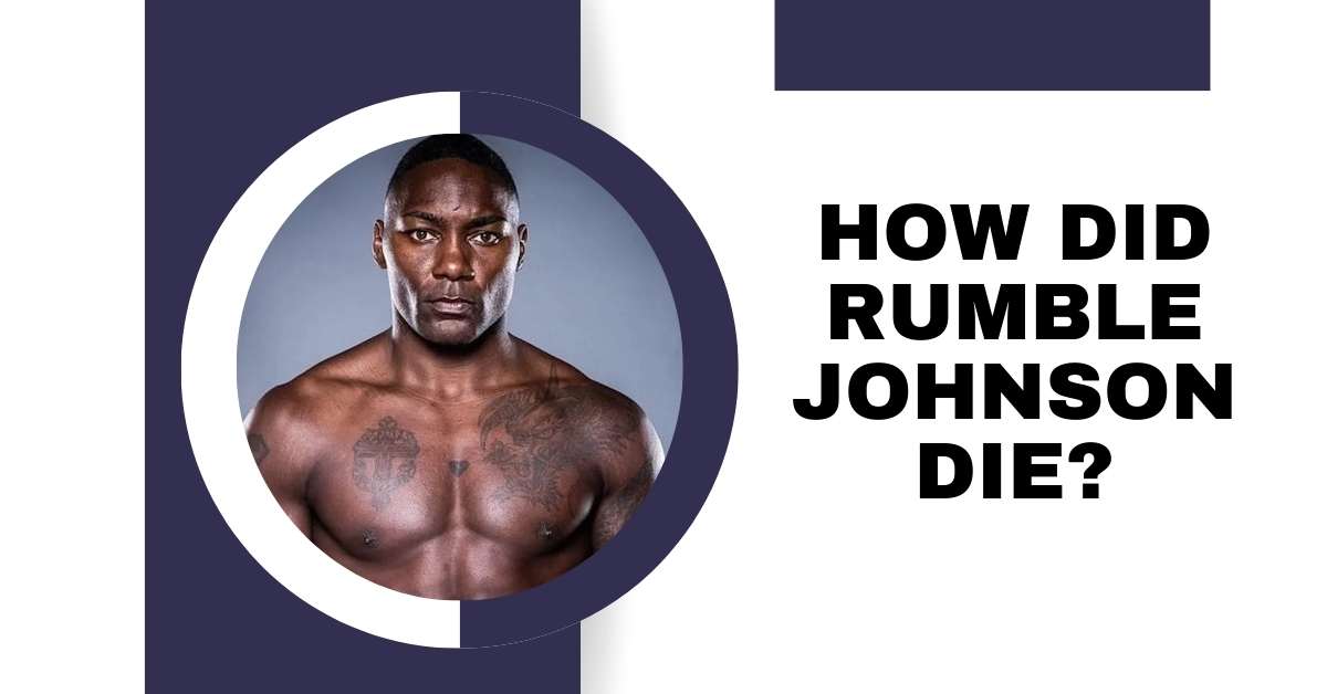 How Did Rumble Johnson Die?