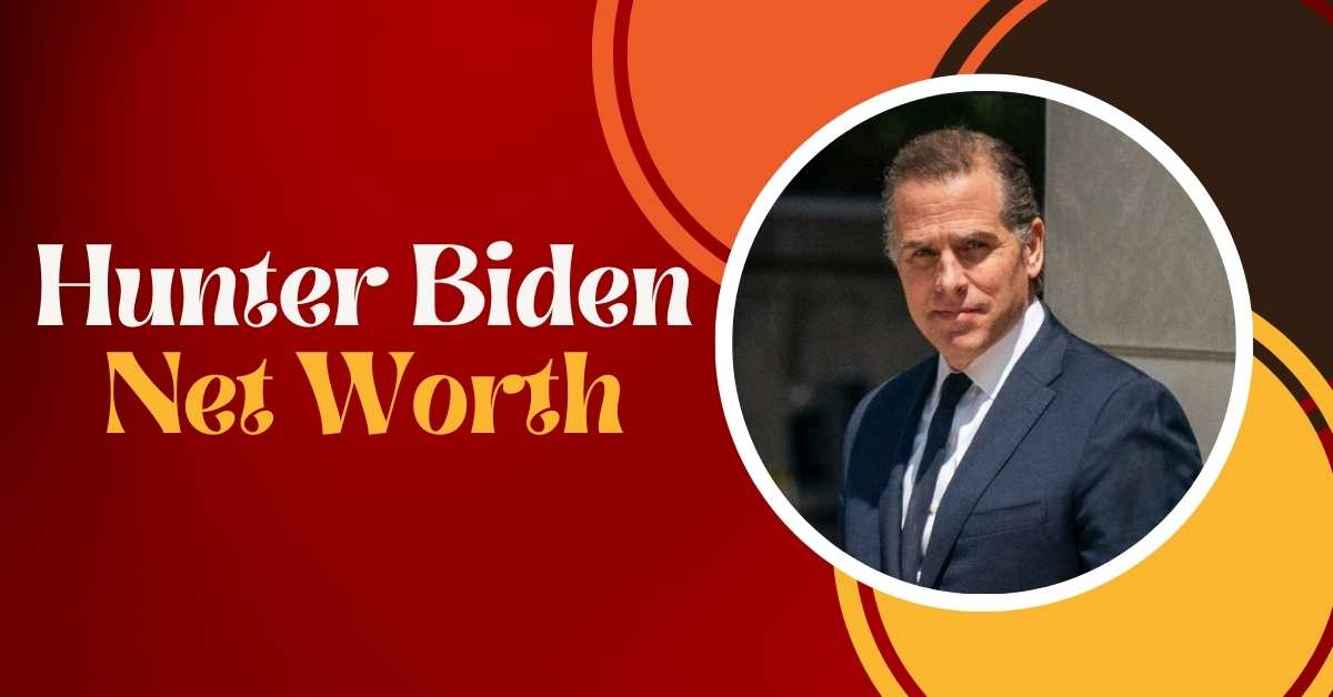 Hunter Biden Net Worth