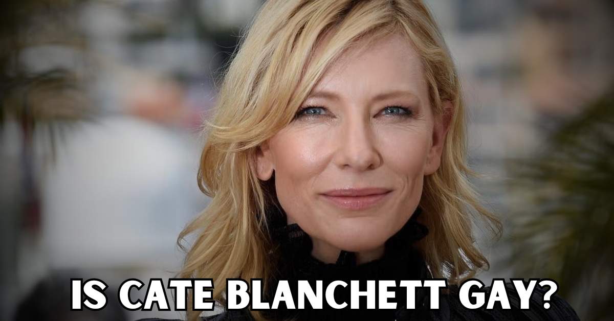 Is Cate Blanchett Gay