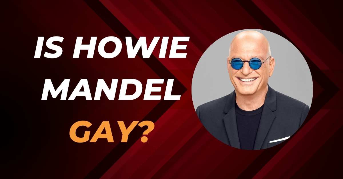 Is Howie Mandel Gay?