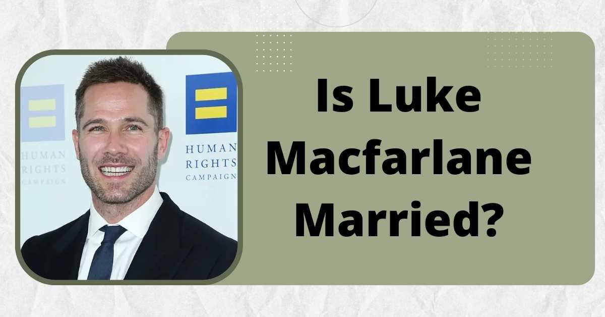 Is Luke Macfarlane Married?