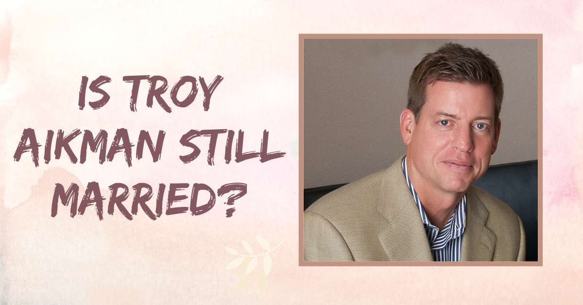 Is Troy Aikman Still Married?