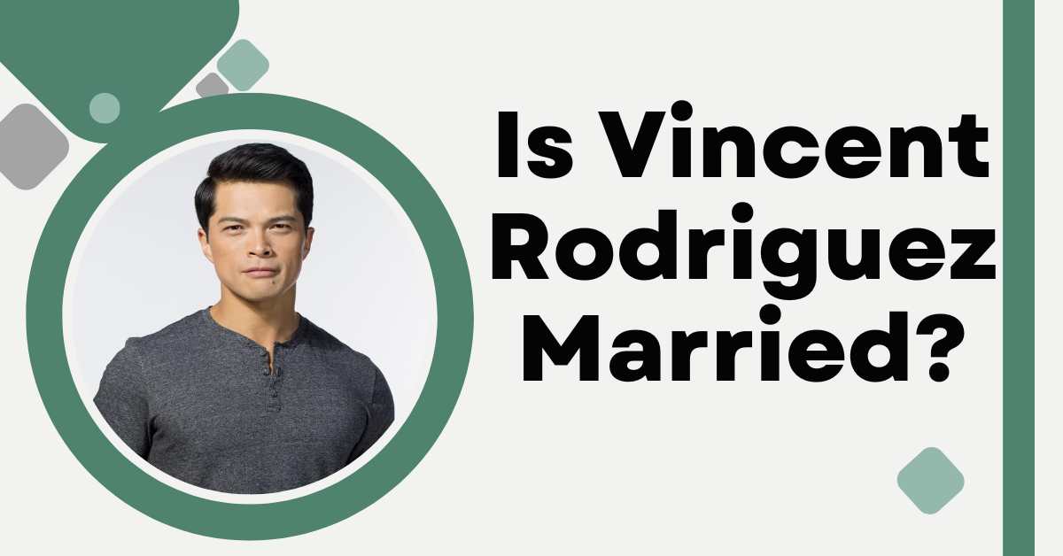 Is Vincent Rodriguez Married?