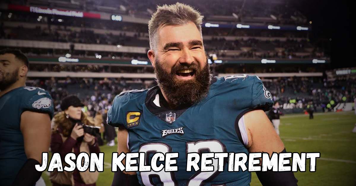 Jason Kelce Retirement