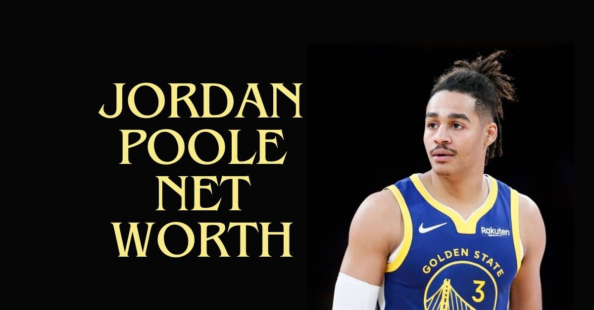 Jordan Poole Net Worth