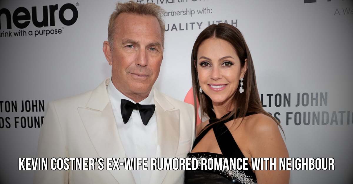 Kevin Costner's Ex-Wife Rumored Romance with Neighbour