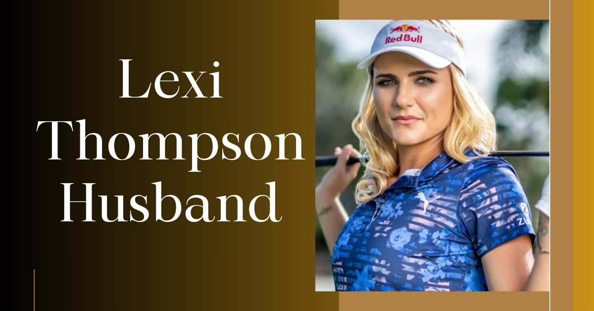 Lexi Thompson Husband