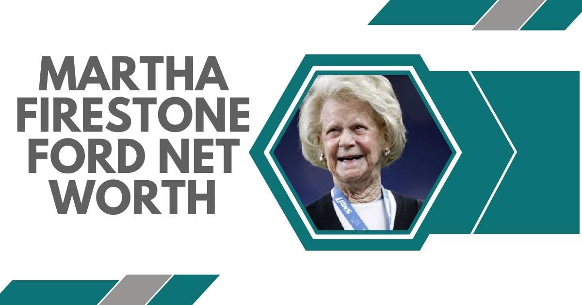 Martha Firestone Ford Net Worth