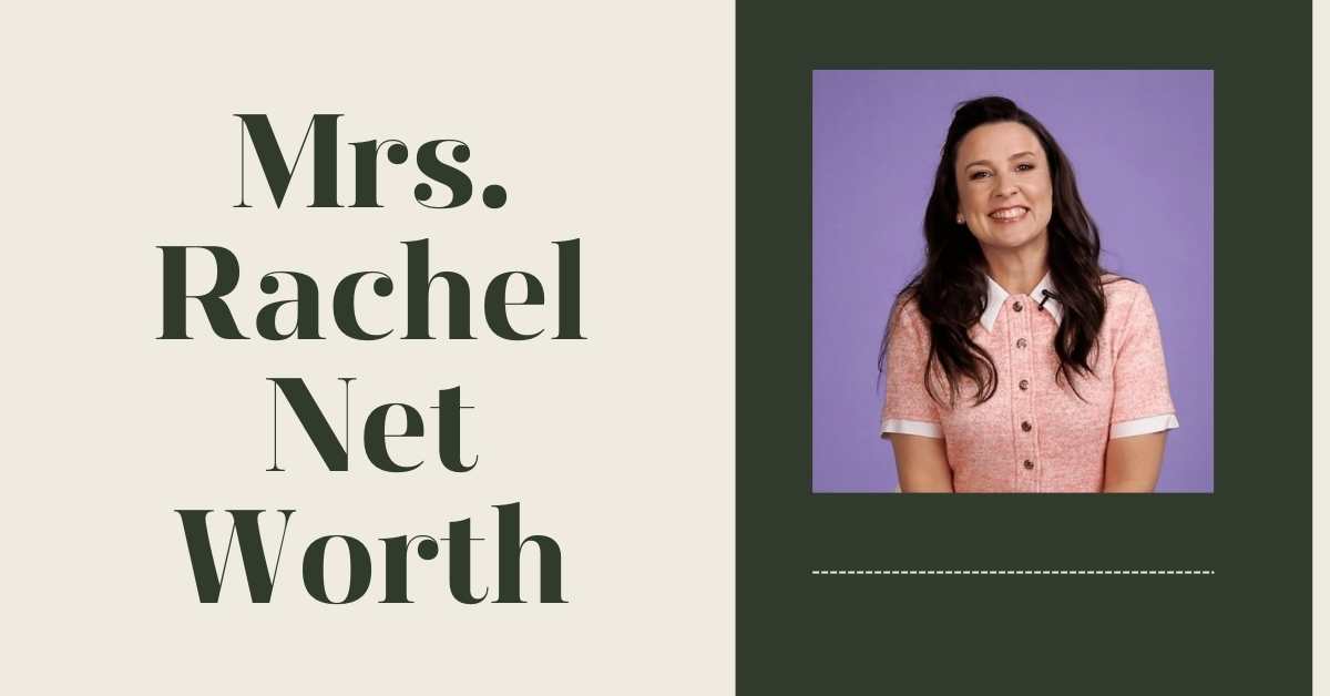 Mrs. Rachel Net Worth