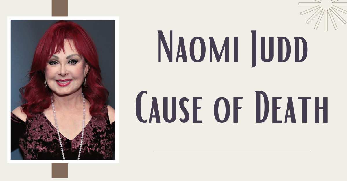 Naomi Judd Cause of Death