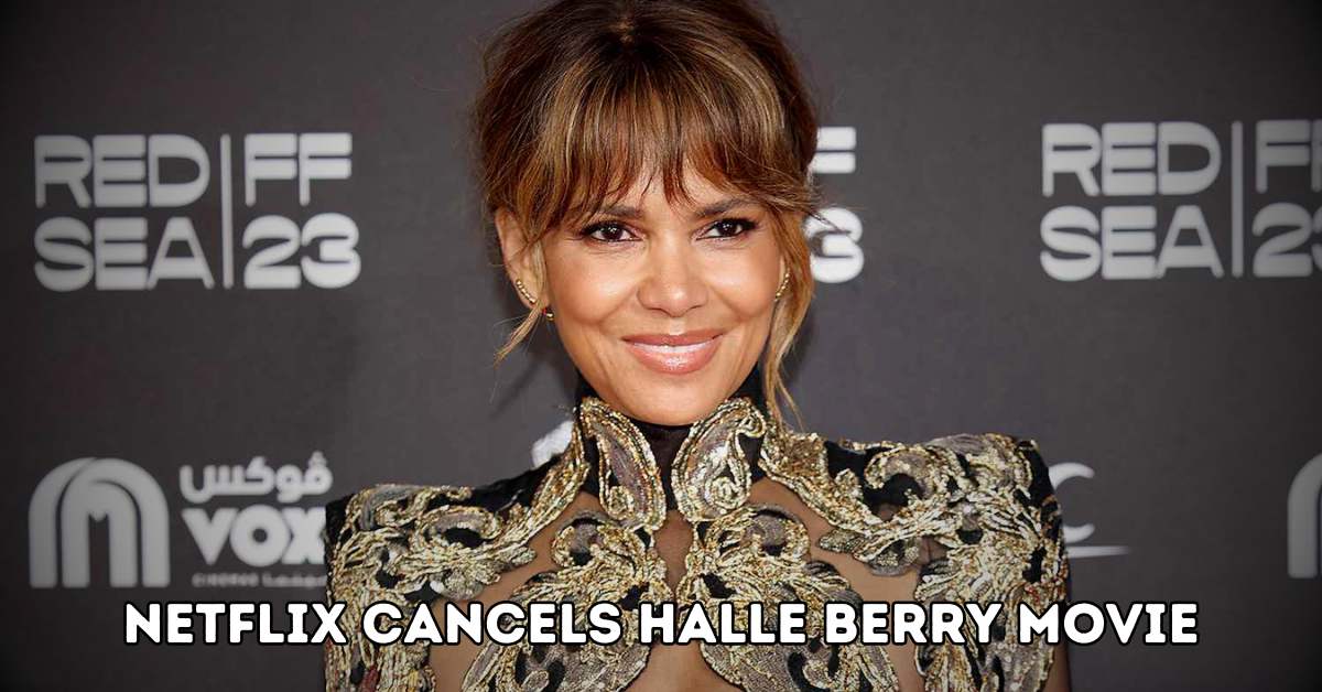 Netflix cancels Halle Berry movie