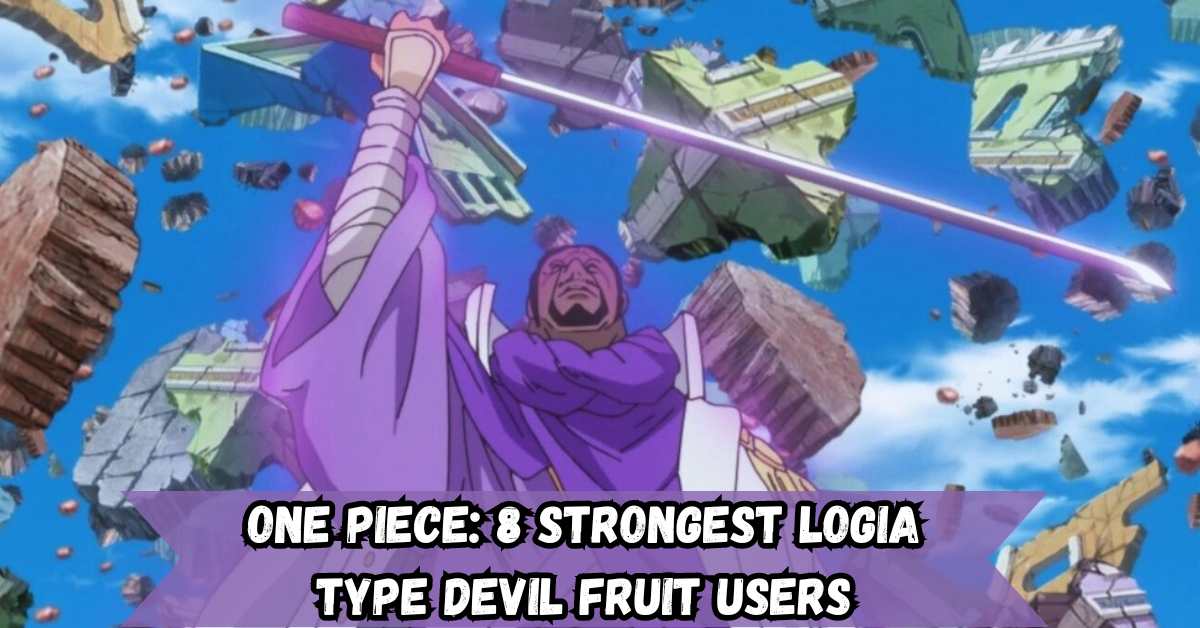 One Piece: 8 Strongest Logia Type Devil Fruit Users