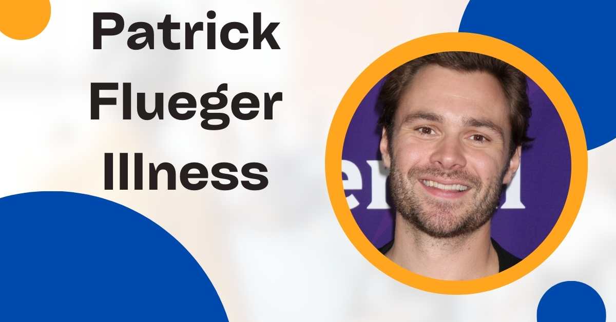 Patrick Flueger Illness