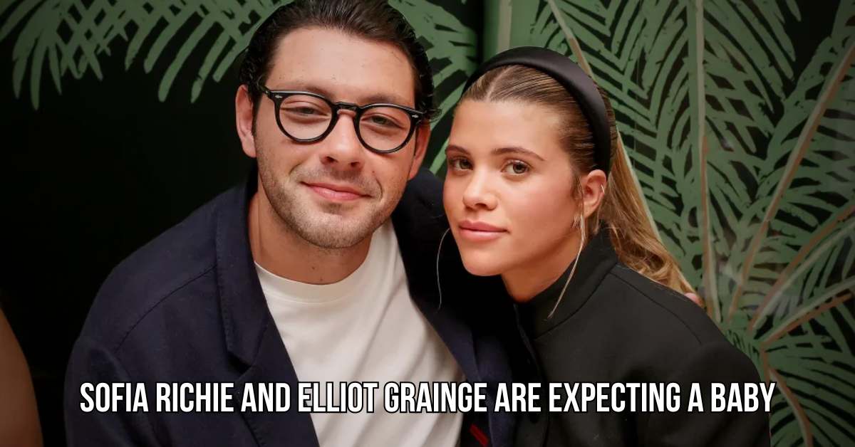 Sofia Richie and Elliot Grainge are expecting a baby