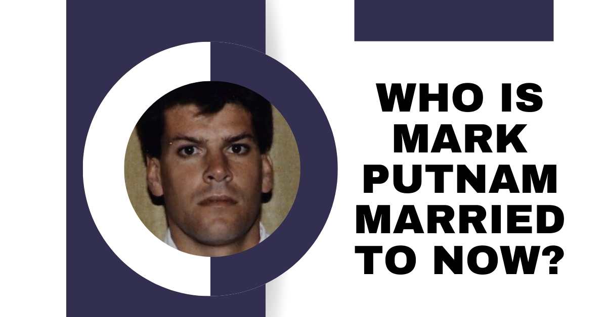 Who is Mark Putnam Married to Now?