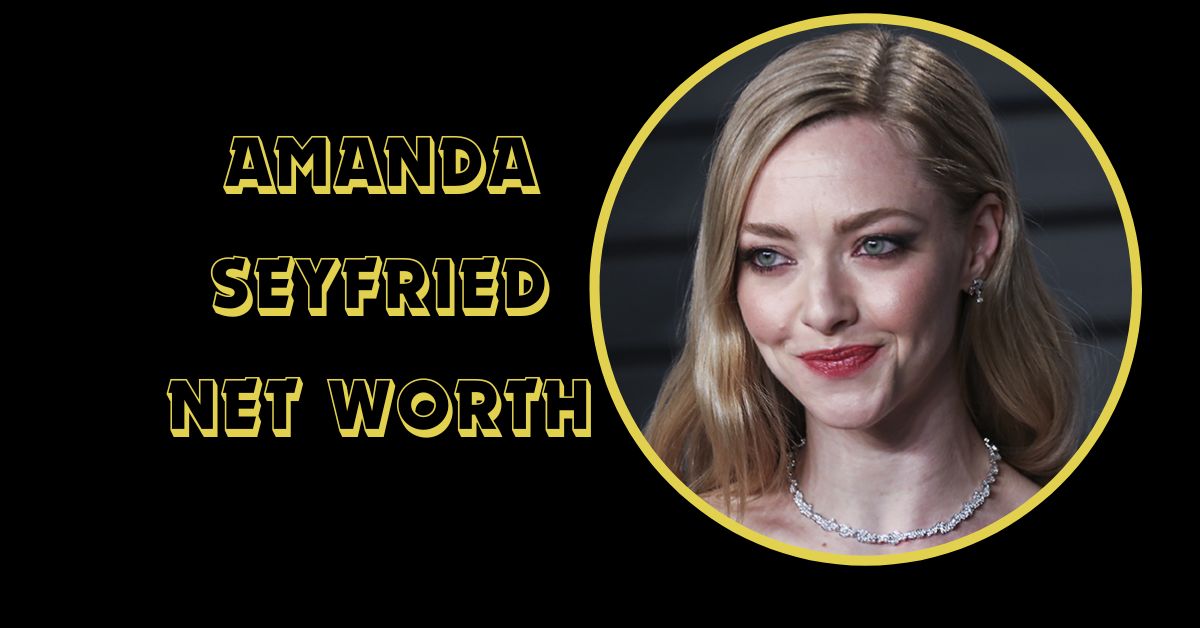 amanda seyfried net worth