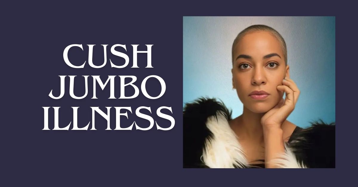 cush jumbo illness