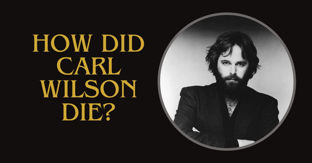 how did carl wilson die