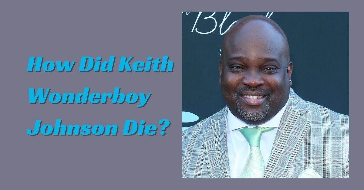 how did keith wonderboy johnson die