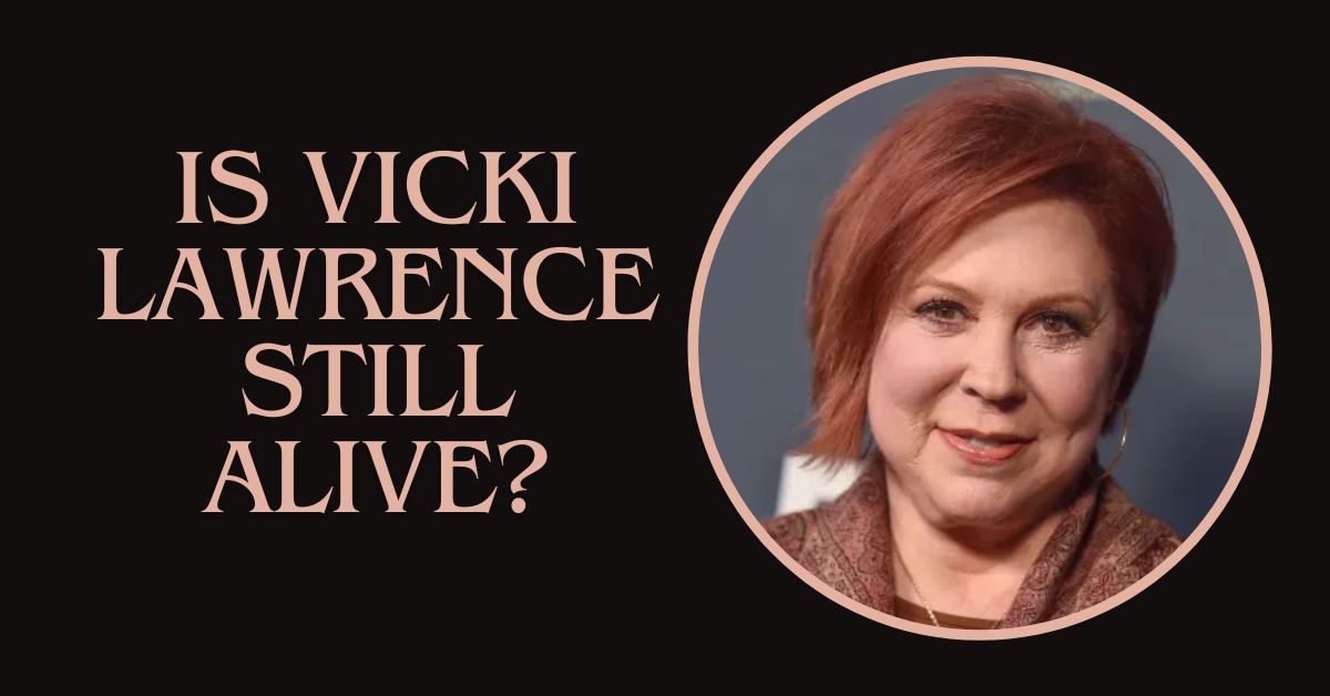 is vicki lawrence still alive