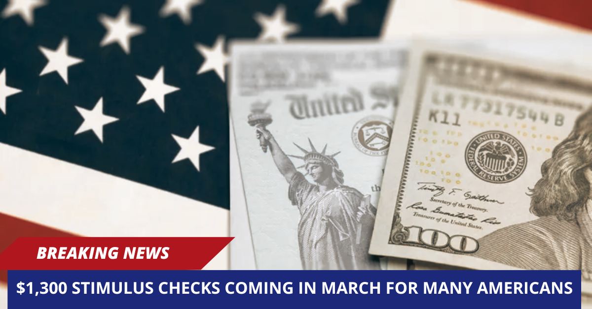 $1,300 Stimulus Checks Coming in March for Many Americans