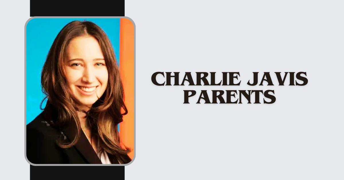 Charlie Javis Parents