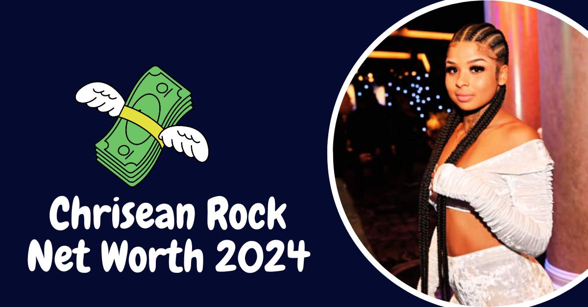 Chrisean Rock Net Worth 2024