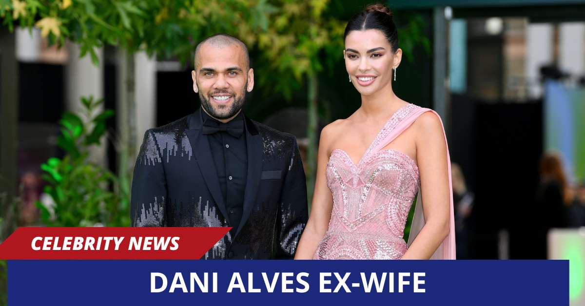 Dani Alves Ex-Wife