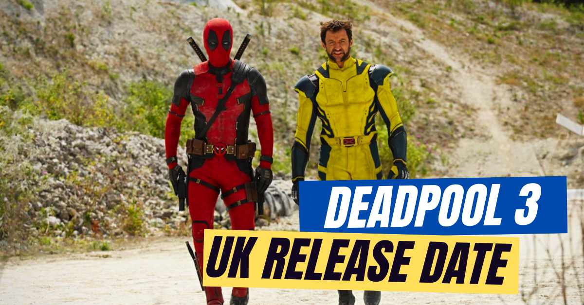 Deadpool 3 UK Release Date