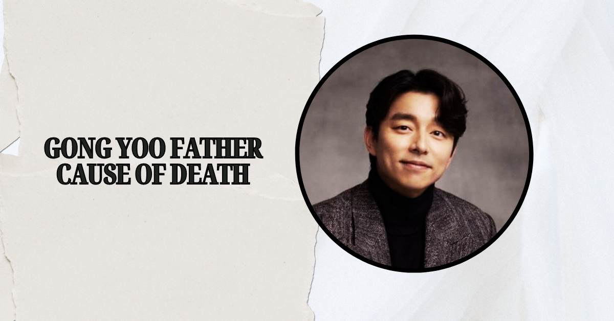 Gong Yoo Father Cause of Death