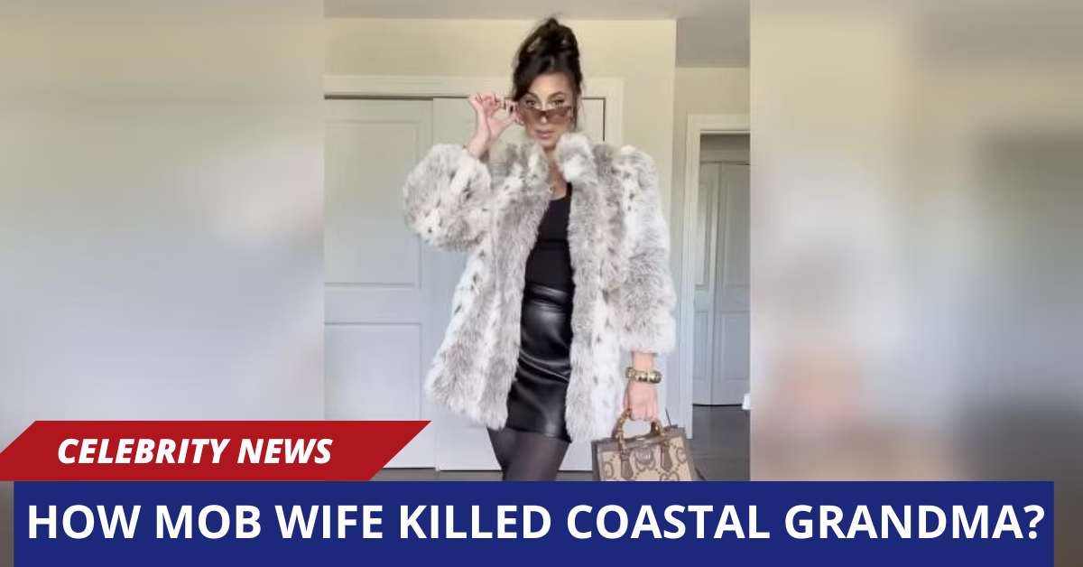 How Mob Wife killed Coastal Grandma?