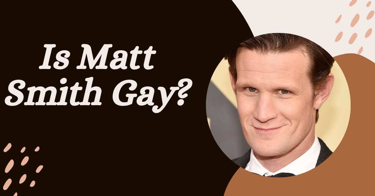 Is Matt Smith Gay?