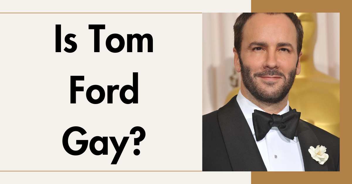 Is Tom Ford Gay?