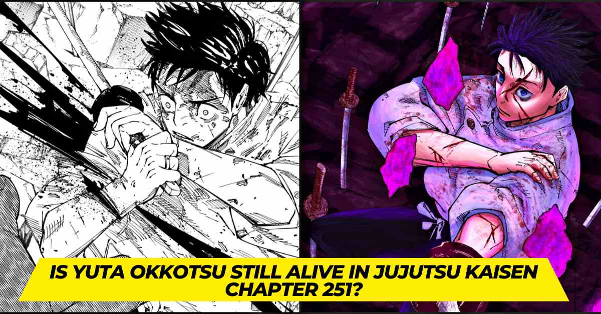 Is Yuta Okkotsu Still Alive in Jujutsu Kaisen Chapter 251?