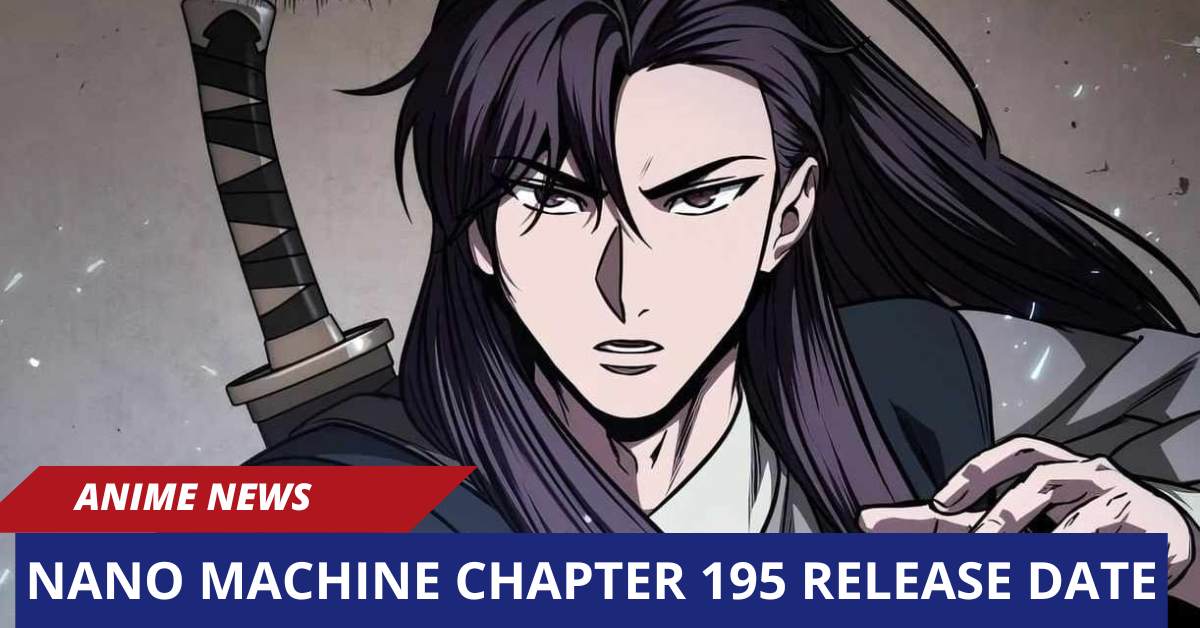 Nano Machine Chapter 195 Release Date