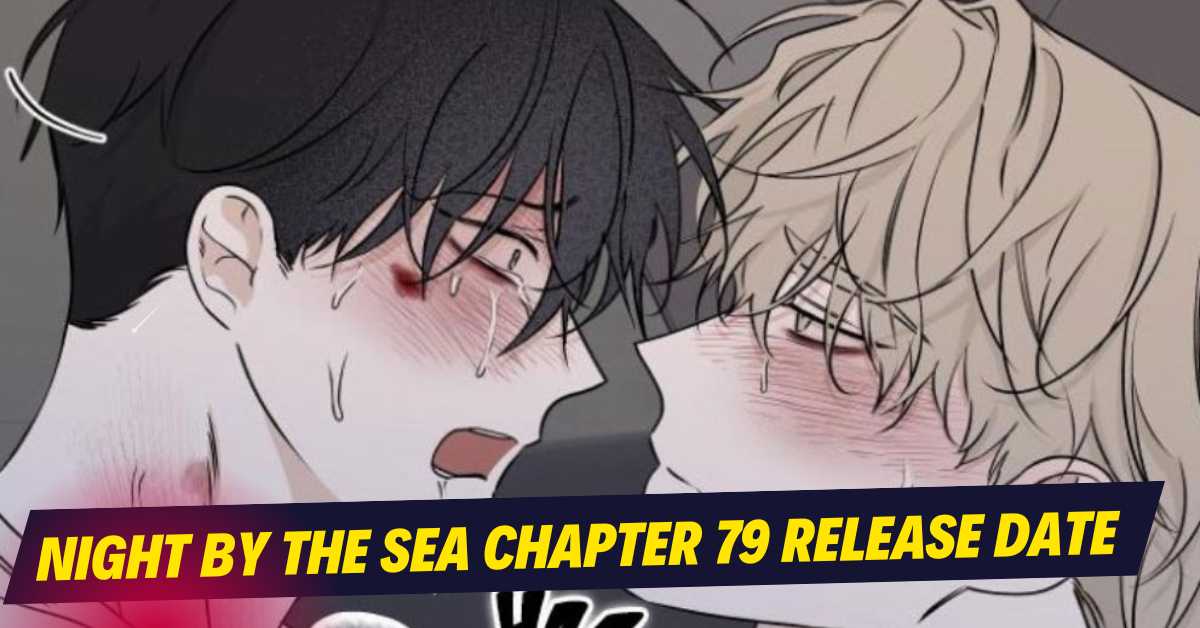 Night By The Sea Chapter 79 Release Date