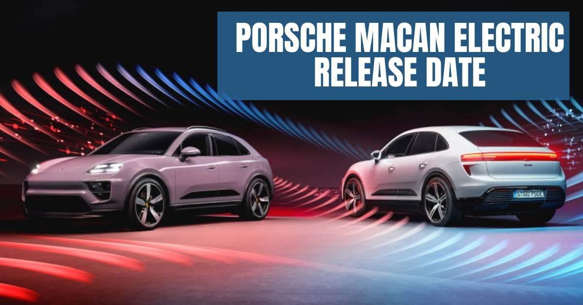 Porsche Macan Electric Release Date