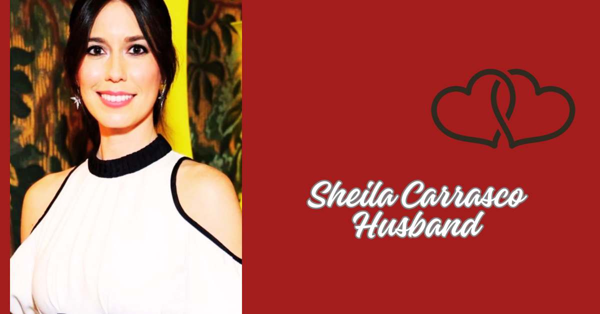 Sheila Carrasco Husband