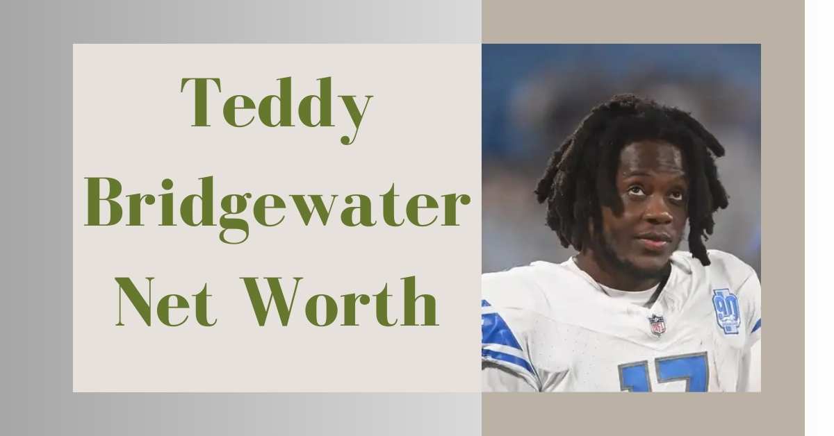 Teddy Bridgewater Net Worth